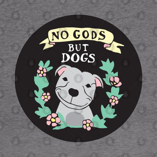 No Gods But Dogs by PaperKindness
